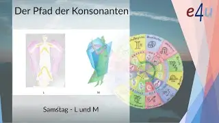 Der Pfad der Konsonanten: Samstag - L und M