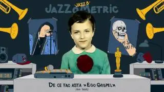 JAZZ 8 - De ce fac asta (Ego Gospel)