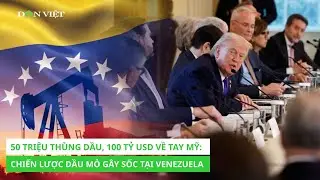 50 triệu th&ugrave;ng dầu, 100 tỷ USD về tay Mỹ: Chiến lược dầu mỏ g&acirc;y sốc tại Venezuela
