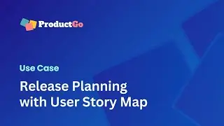Release Planning with User Story Map | ProductGo Use Cases