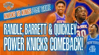 Julius Randle, RJ Barrett & Quickley Power KNICKS Comeback Win! | Knicks vs Kings Post Game Recap