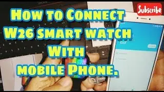 How to connect w26 smart watch with mobile | How to call from w26 watch | Full display Smart watch