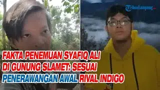 Fakta Penemuan Syafiq Ali di Gunung Slamet: Sesuai Penerawangan Awal Rival Indigo