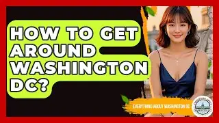 How To Get Around Washington DC? - Everything About Washington DC