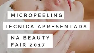 Procedimento de Micropeeling Fot&ocirc;nico (T&eacute;cnica apresentada na Beauty Fair 2017)