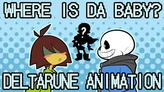 Where's Da Baby - DELTARUNE ANIMATION