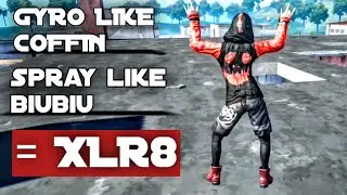 GYRO LIKE COFFIN ,SPRAY LIKE BIUBIU ,CLOSE PLAY LIKE MORTAL = XLR8 BOi.