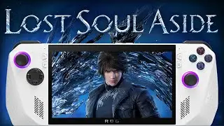 Lost Soul Aside ROG ALLY Z1 Extreme Performance Tested: Is it Playable?