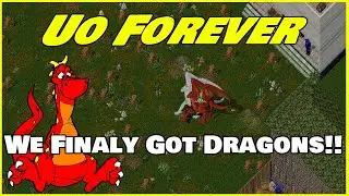 We Finally Got Dragons! | Ultima Online | Uo Forever