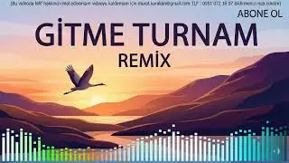 Gitme Turnam (REMİX)