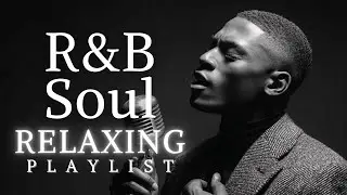 【R&B Soul】Slow Mood Playlist &ndash; Chill R&B for Evenings In