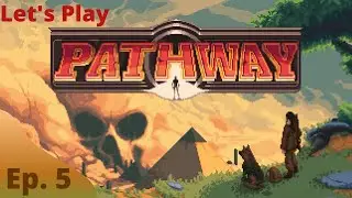 Let's Play Pathway! Ep. 5