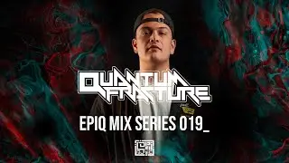 Epiq Mix Series 019_ Quantum Fracture