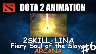 Dota 2 Animation #6 : Lina 2 skill - Fiery Soul of the Slayer ( Arcana )