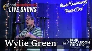 Wylie Green @ Blue Macaroon Theater 2024