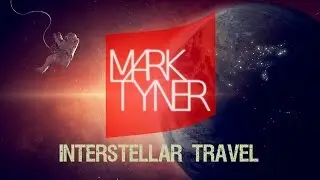 Mark Tyner - Interstellar Travel