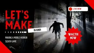 [LIVE] Let's Make - Mobile Horror Stealth Game Development in Hindi &ndash; Dekho Games Kaise Bante Hain