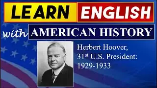 Herbert Hoover, 31st U S  President: 1929-1933 │ Learn English with American History