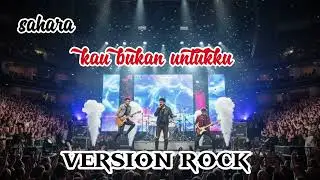 Kau bukan untukku - [Sahara] - cover - version Rock - [Musik Milenial86]