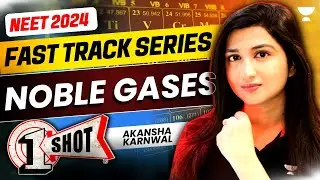 Noble Gases in One Shot | Fast Track NEET 2024 | Akansha Karnwal