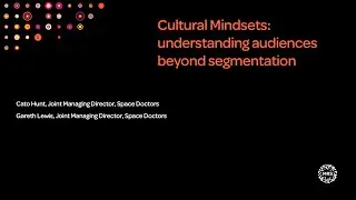 Cultural Mindsets: understanding audiences beyond segmentation