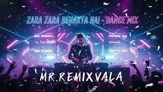 Zara Zara Behakta Hai &ndash; Dance Mix | Romantic Bollywood EDM Remix | Mr.RemixVala