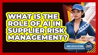 What Is The Role Of AI In Supplier Risk Management? - Smart Logistics Network