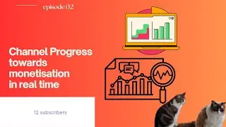 Episode 2: Channel Progress | How long to monetise on YouTube?