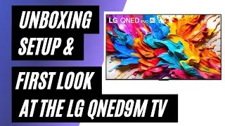 Unboxing and Setting Up the LG QNED9M: A First Look at Your New Home Theater Experience