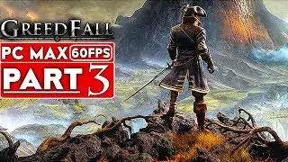 GREEDFALL Gameplay Walkthrough Part 3 [1080p HD 60FPS PC MAX SETTINGS] - No Commentary