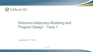 Sep 17, 2025 - Resource Adequacy Modeling and Program Design - Track 1