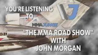 The MMA Road Show with John Morgan - Episode 277 - UFC Fight Island