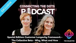 Episode 8 - Special Edition: Customer Longevity Framework &ndash; The Collective Beta - Why, What and How