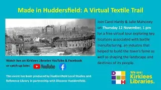 Made in Huddersfield: A Virtual Textile Trail
