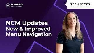 New and Updated Menus in Nutanix Cloud Manager | Tech Bytes | Nutanix University