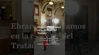 M&eacute;xico ya est&aacute; en la revisi&oacute;n del T-MEC y avanza conforme a lo previsto: Ebrard