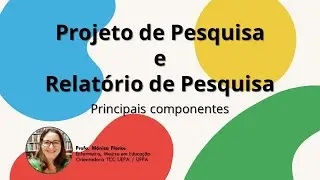 PROJETO DE PESQUISA E RELATÓRIO DE PESQUISA: principais componentes