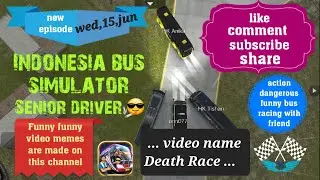 Death Race, new episode, senior driver ,very very dangerous, action bus racing with friend!