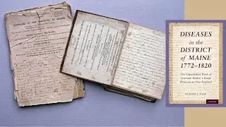 Diseases in the District of Maine 1772 &ndash; 1820, Presented by Dr. Richard Kahn