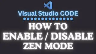 How to Enable or Disable Zen Mode in VS Code | Visual Studio Code Tutorial