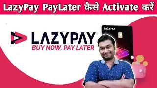LazyPay Pay Later Kaise Use Kare | How To Activate LazyPay Pay Later | LazyPay App Kaise Use Kare
