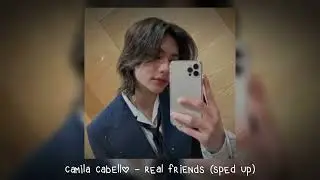 camila cabello - real friends (𝒔𝒑𝒆𝒅 𝒖𝒑)