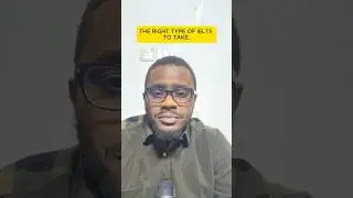 IELTS ACADEMIC OR IELTS GENERAL? The right type of IELTS Test to take.
