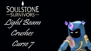 Light Beam Crushes Curse 7! (Arcane Weaver) | Soulstone Survivors: Early Access