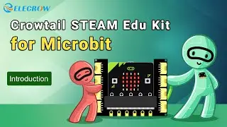 Get Started with Microbit: A Beginner's Course with Elecrow Crowtail STEAM Edu Kit