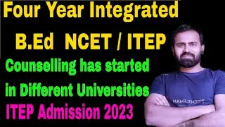 NCET Counselling has Started || ITEP Counselling ITEP Four Year Integrated B.Ed Counselling Started