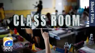 Class Room | Short Film | Rashid Farooqui - Madiha Rizvi | Geo Films