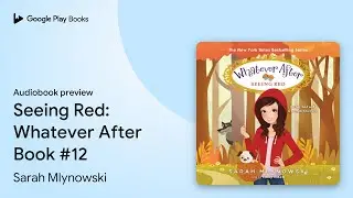 Seeing Red (Whatever After #12) Book 12 by Sarah Mlynowski &middot; Audiobook preview