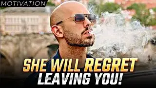 Andrew Tate: She will Regret Leaving You | Motivational Video