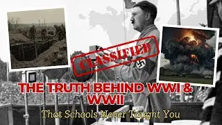 The Hidden Causes of World War I & II That Schools Never Taught You